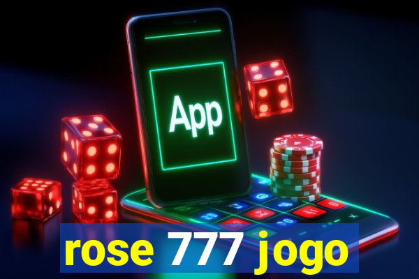 rose 777 jogo